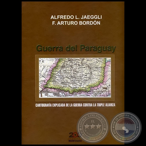 GUERRA DEL PARAGUAY -Autores: ALFREDO L. JAEGGLI / F. ARTURO BORDÓN - Año 2010